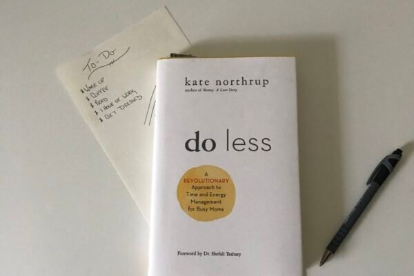 10 lessons from the book Do Less: A Revolutionary Approach to Time and Energy Management for Busy Moms by Kate Northrup:
